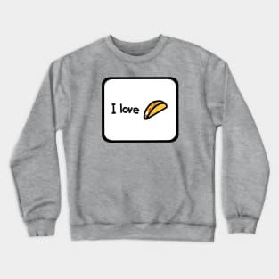 Framed I Love Tacos Too for a Taco Lover Crewneck Sweatshirt